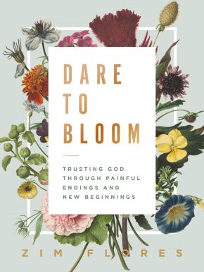 Dare to Bloom: Trusting God Through Painful Endings and New Beginnings *Very Good*