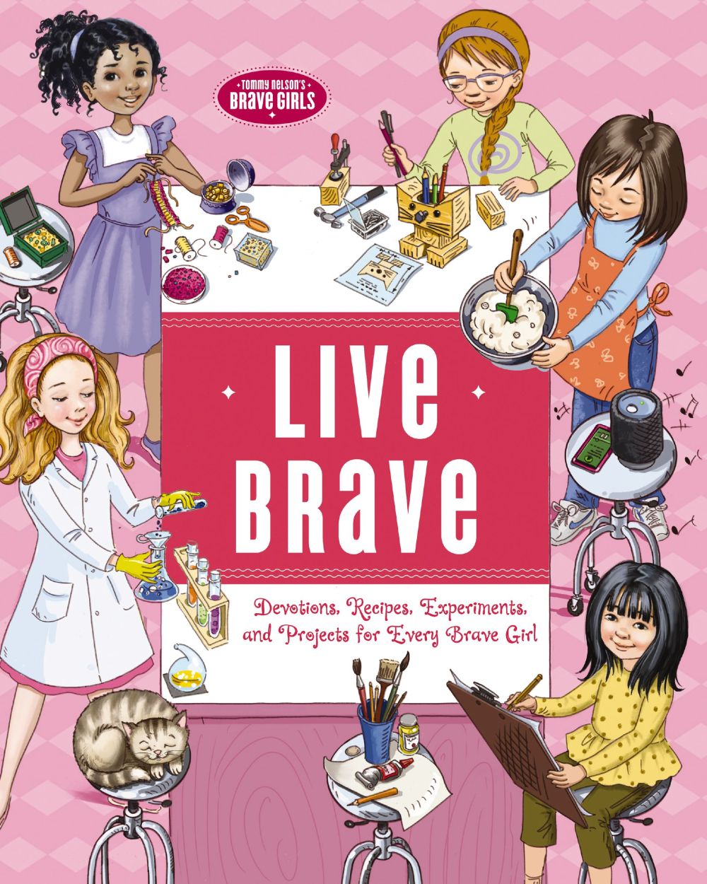 Live Brave: Devotions, Recipes, Experiments, and Projects for Every Brave Girl (Brave Girls)