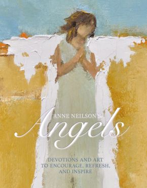 Anne Neilson's Angels: Devotions and Art to Encourage, Refresh, and Inspire *Very Good*