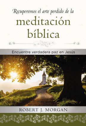 Recuperemos el arte perdido de la meditacion biblica: Encuentra verdadera paz en Jesus (Spanish Edition)