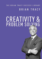 Creativity and Problem Solving (The Brian Tracy Success Library) cover image