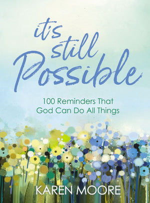 It's Still Possible: 100 Reminders That God Can Do All Things *Very Good*