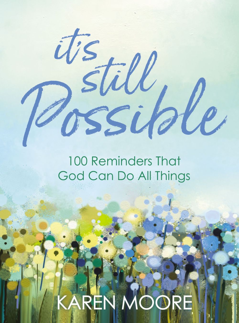 It's Still Possible: 100 Reminders That God Can Do All Things *Very Good*