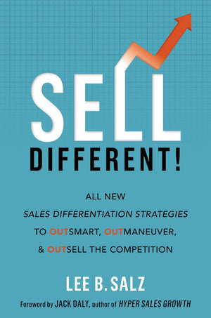 Sell Different!: All New Sales Differentiation Strategies to Outsmart, Outmaneuver, and Outsell the Competition *Very Good*