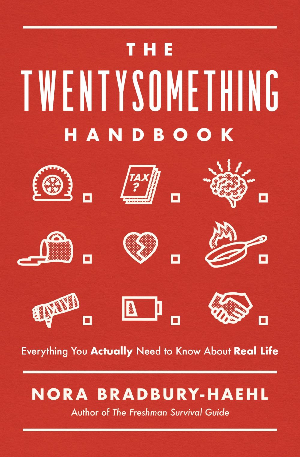 The Twentysomething Handbook: Everything You Actually Need to Know About Real Life