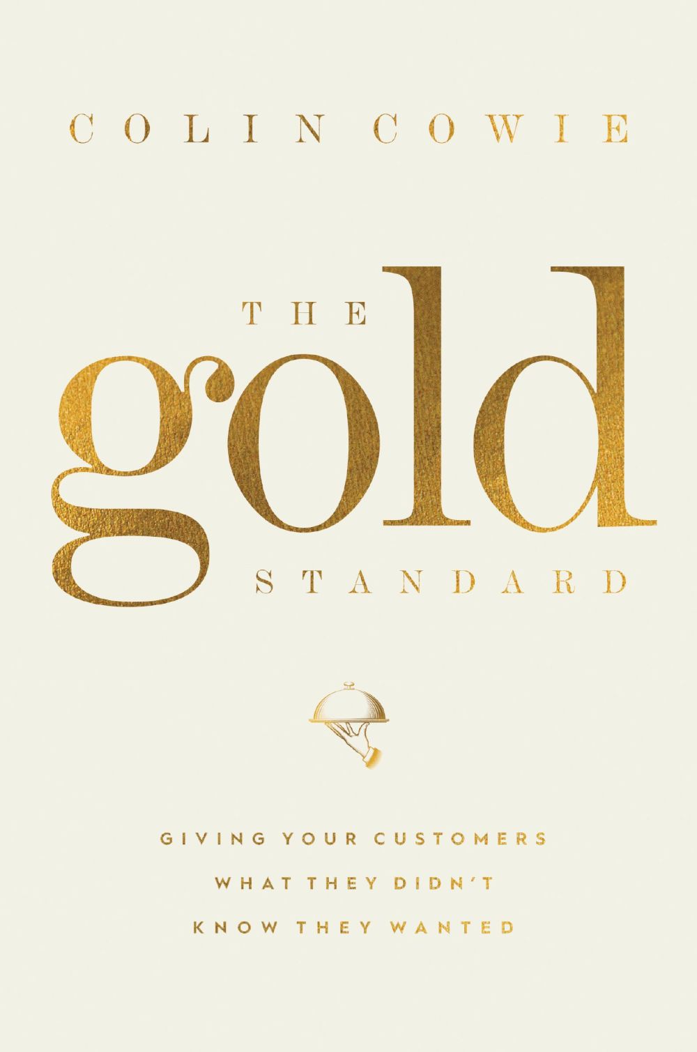 The Gold Standard: Giving Your Customers What They Didn't Know They Wanted *Very Good*