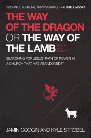 The Way of the Dragon or the Way of the Lamb: Searching for Jesus'€™ Path of Power in a Church that Has Abandoned It