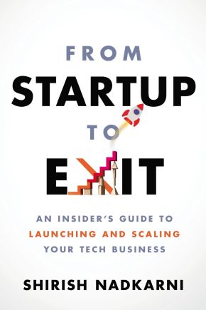 From Startup to Exit: An Insider's Guide to Launching and Scaling Your Tech Business *Very Good*