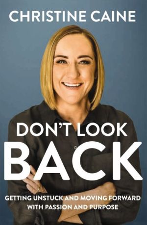 Don't Look Back: Getting Unstuck and Moving Forward with Passion and Purpose