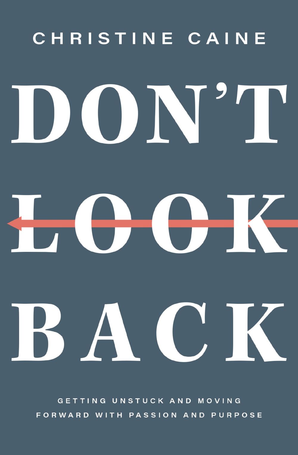 Don't Look Back: Getting Unstuck and Moving Forward with Passion and Purpose *Very Good*