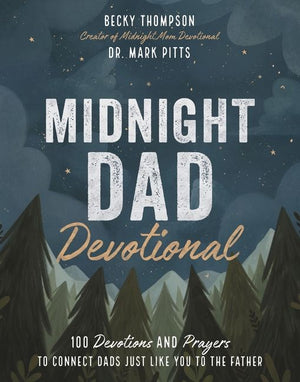 Midnight Dad Devotional: 100 Devotions and Prayers to Connect Dads Just Like You to the Father *Very Good*