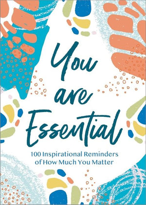 You Are Essential: 100 Inspirational Reminders of How Much You Matter *Very Good*