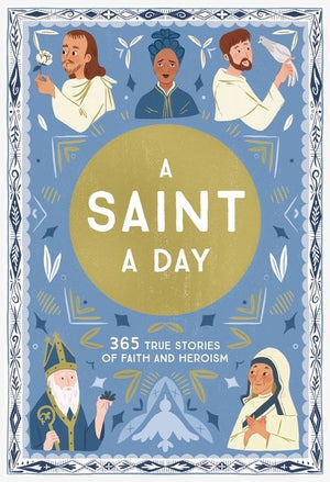 A Saint a Day: 365 True Stories of Faith and Heroism *Very Good*