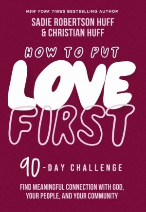 How to Put Love First: Find Meaningful Connection with God, Your People, and Your Community (A 90-Day Challenge) *Very Good*