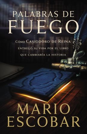 Palabras de fuego: Como Casiodoro de Reina entrego su vida por el libro que cambiaria la historia (Spanish Edition) *Very Good*