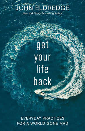 Get Your Life Back: Everyday Practices for a World Gone Mad *Very Good*
