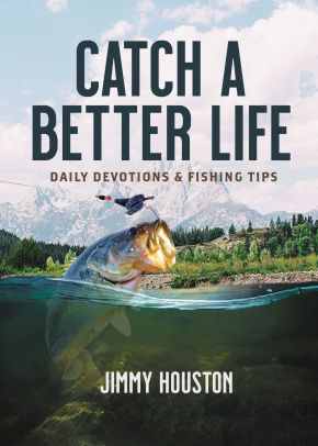 Catch a Better Life: Daily Devotions and Fishing Tips