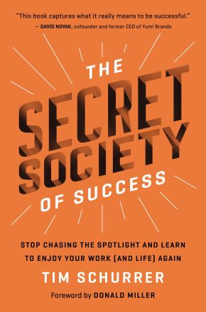 The Secret Society of Success: Stop Chasing the Spotlight and Learn to Enjoy Your Work (and Life) Again *Very Good*