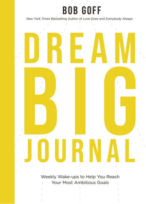 Dream Big Journal: Weekly Wake-ups to Help You Reach Your Most Ambitious Goals *Very Good*