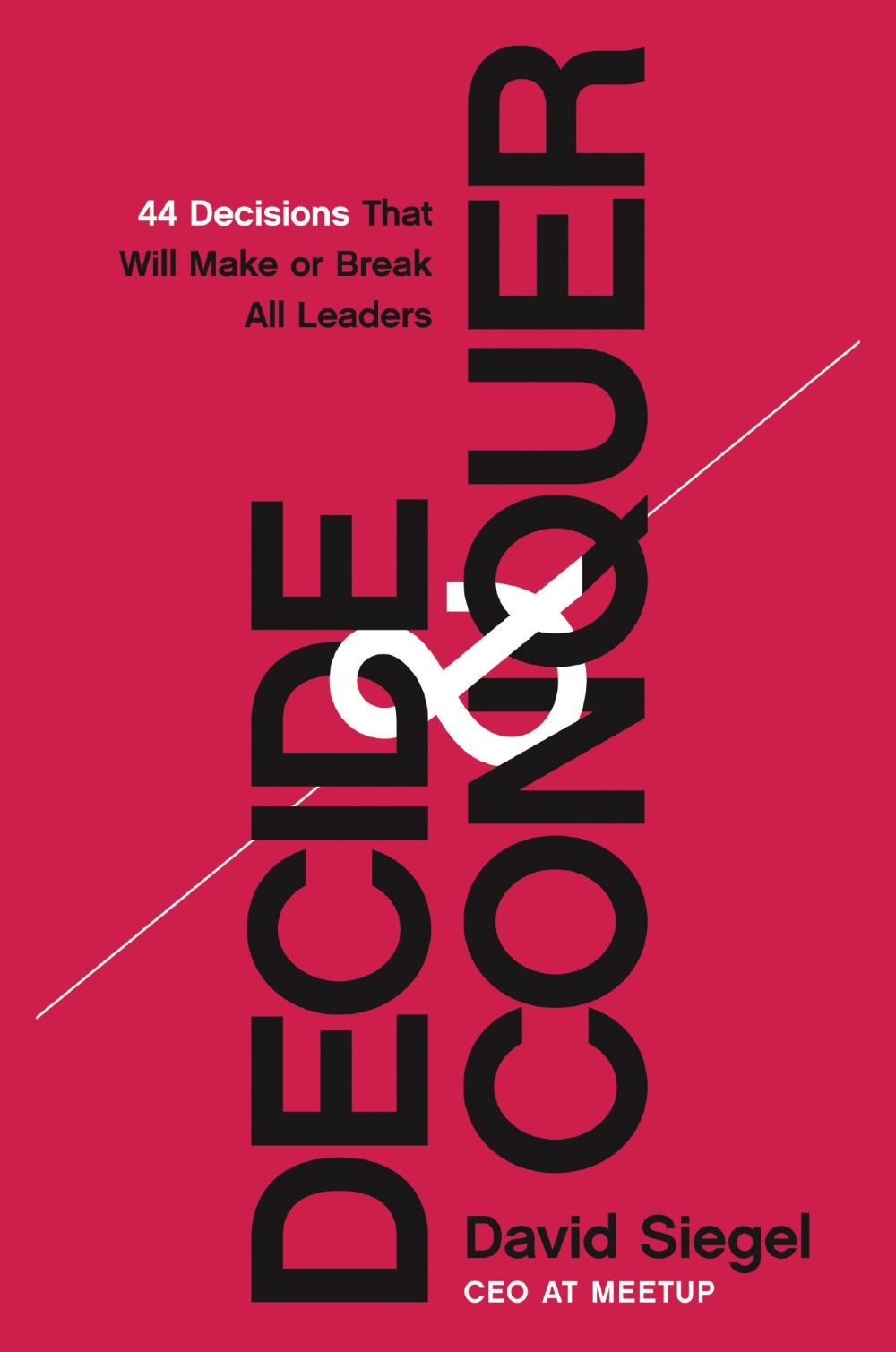 Decide and Conquer: 44 Decisions that will Make or Break All Leaders *Very Good*