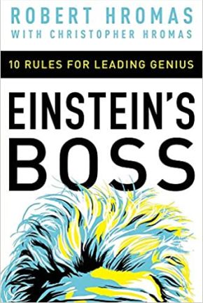 Einstein's Boss: 10 Rules for Leading Genius