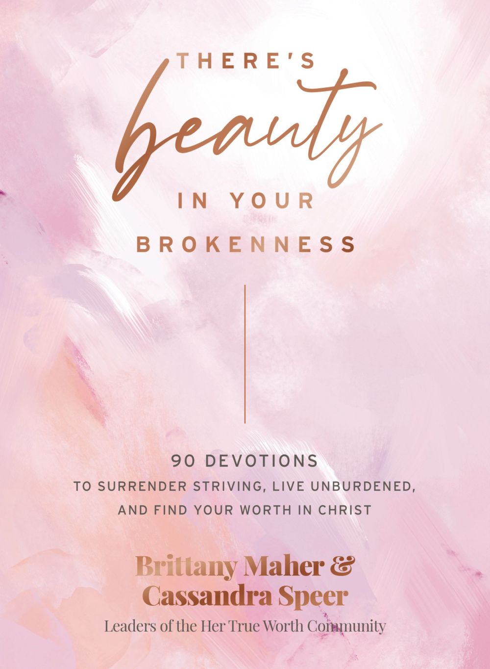 There's Beauty in Your Brokenness: 90 Devotions to Surrender Striving, Live Unburdened, and Find Your Worth in Christ *Very Good*