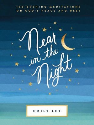 Near in the Night: 100 Evening Meditations on God'€™s Peace and Rest