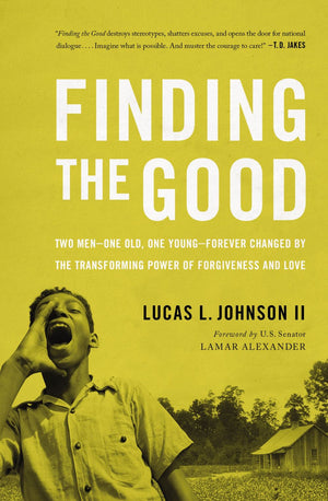 Finding the Good: Two Men – One Old, One Young – Forever Changed by the Transforming Power of Forgiveness and Love *Very Good*