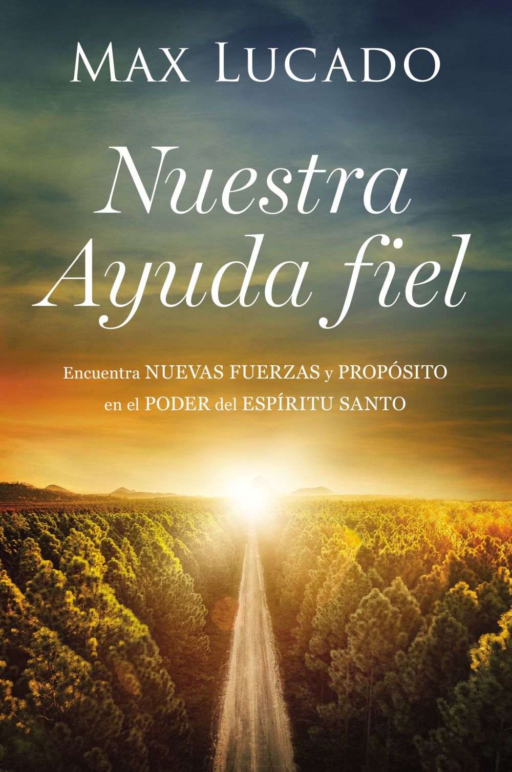 Nuestra Ayuda fiel: Encuentra nuevas fuerzas y proposito en el poder del Espiritu Santo (Spanish Edition)