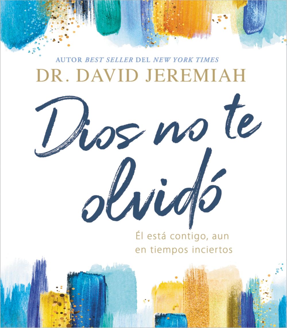 Dios no te olvido: Él esta contigo, aun en tiempos inciertos (Spanish Edition)