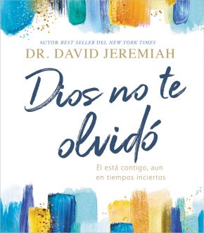 Dios no te olvido: Él esta contigo, aun en tiempos inciertos (Spanish Edition)
