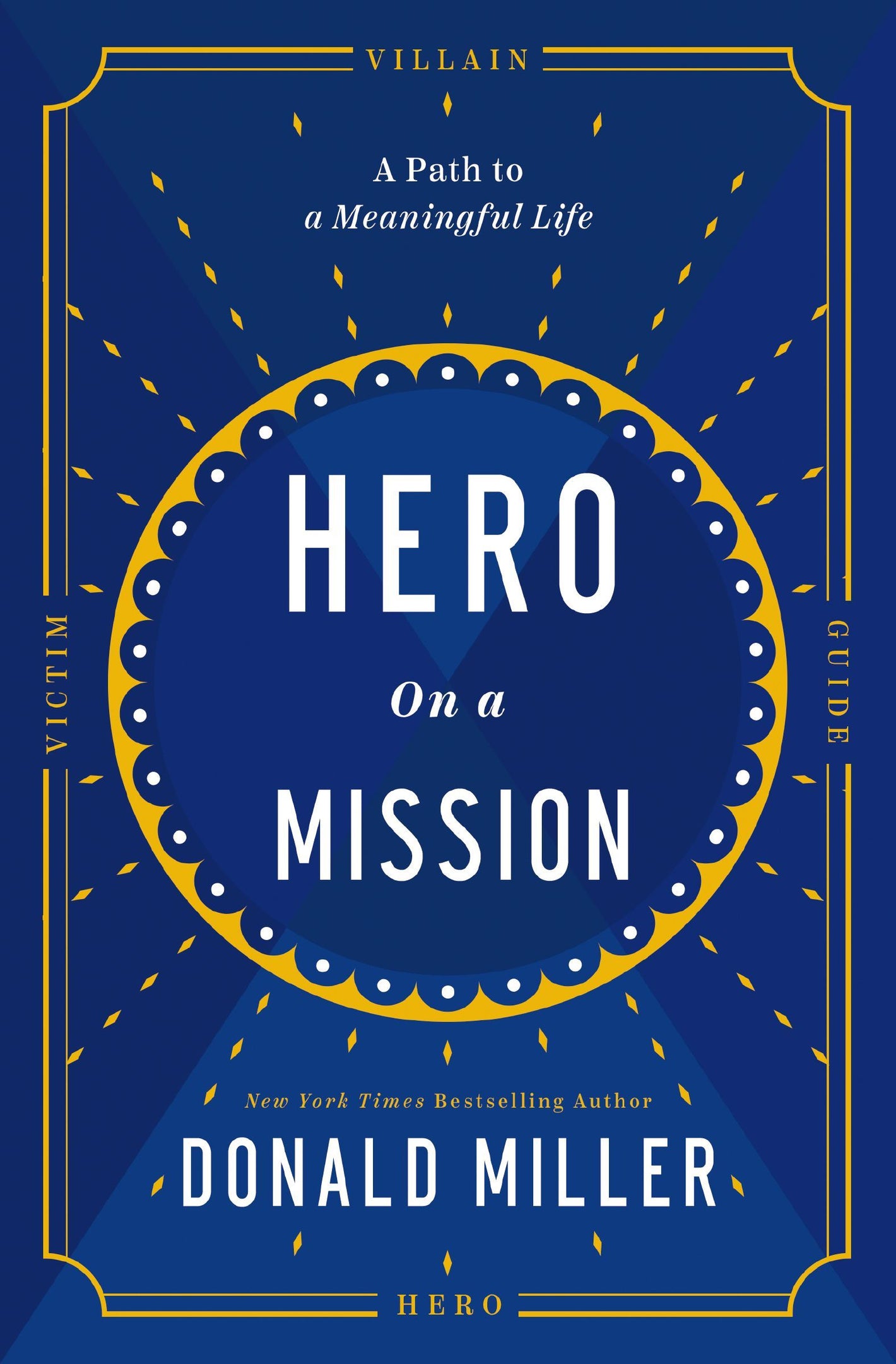 Hero on a Mission: The Power of Finding Your Role in Life: The Path to a Meaningful Life *Very Good*