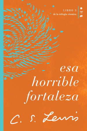 Esa horrible fortaleza: Libro 3 de La trilogia cosmica (Cosmica/ Cosmic, 3) (Spanish Edition)
