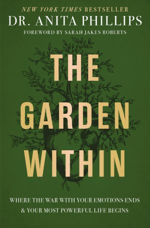 The Garden Within: Where the War with Your Emotions Ends and Your Most Powerful Life Begins *Very Good*