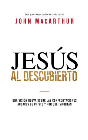 Jesus al descubierto: Una vision nueva sobre las confrontaciones audaces de Cristo y por que importan (Spanish Edition)