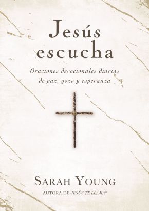 Jesus escucha: Oraciones devocionales diarias de paz, gozo y esperanza (Spanish Edition)