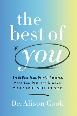 The Best of You: Break Free from Painful Patterns, Mend Your Past, and Discover Your True Self in God *Very Good*