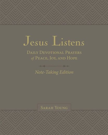 Jesus Listens Note-Taking Edition, Leathersoft, Gray, with Full Scriptures: Daily Devotional Prayers of Peace, Joy, and Hope