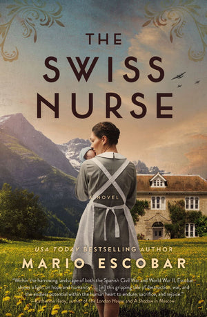 The Swiss Nurse: A Gripping Tale of Hope and Humanity Amidst the Spanish Civil War and WWII