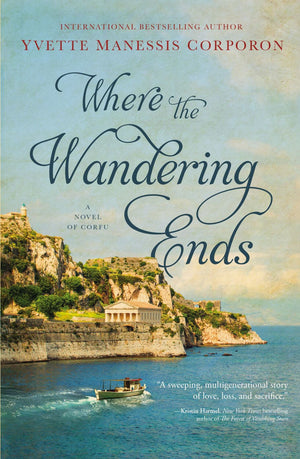 Where the Wandering Ends: A Novel of Corfu *Very Good*