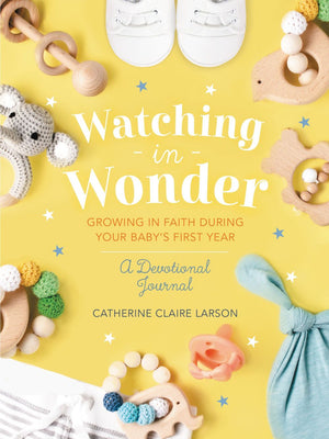 Watching in Wonder: Growing in Faith During Your Baby's First Year (0-12 Months)€“ A Memory Book, Devotional, and Journal – The Perfect Christian Baby Shower Gift for New and Expectant Moms *Very Good*