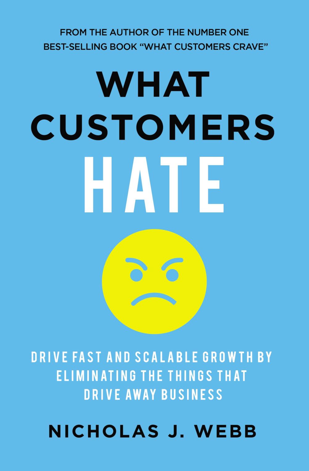 What Customers Hate: Drive Fast and Scalable Growth by Eliminating the Things that Drive Away Business *Very Good*