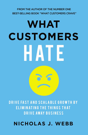 What Customers Hate: Drive Fast and Scalable Growth by Eliminating the Things that Drive Away Business *Very Good*