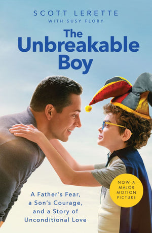 The Unbreakable Boy: A Father's Fear, a Son's Courage, and a Story of Unconditional Love (Now a Major Motion Picture Starring Zachary Levi) *Very Good*