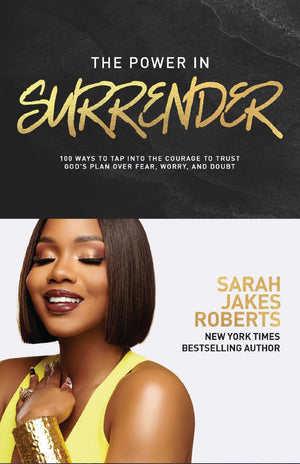 The Power in Surrender: 100 Ways to Tap into the Courage to Trust God’s Plan Over Fear, Worry, and Doubt (A 100-Day Devotional)