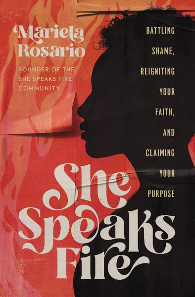 She Speaks Fire: Battling Shame, Reigniting Your Faith, and Claiming Your Purpose *Very Good*