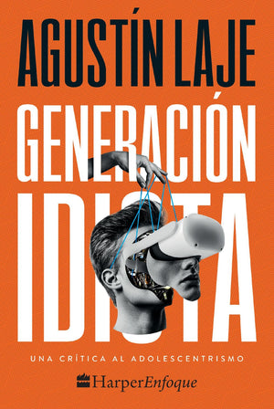 Generacion idiota: Una crítica al adolescentrismo (Spanish Edition)