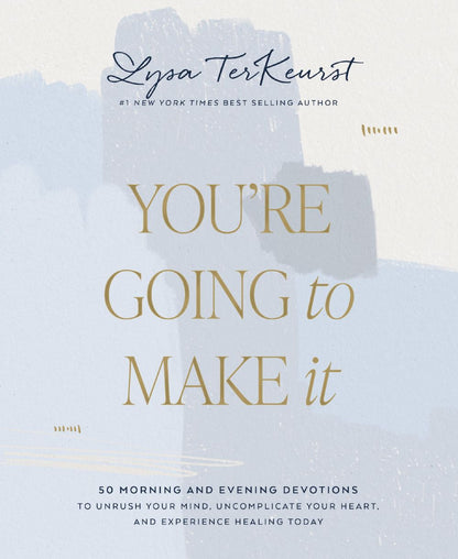 You're Going to Make It: 50 Morning and Evening Devotions to Unrush Your Mind, Uncomplicate Your Heart, and Experience Healing Today *Very Good*