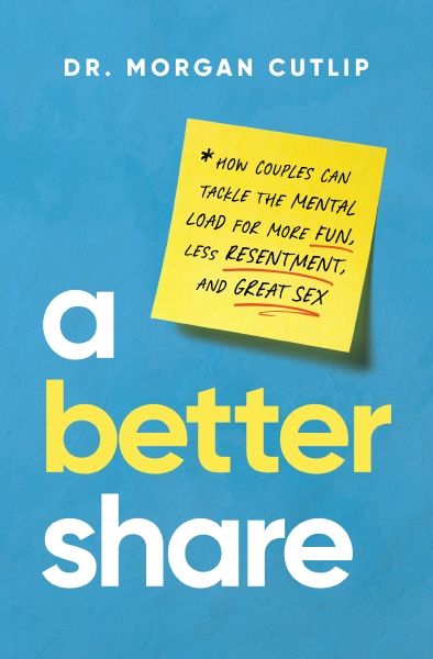 A Better Share: How Couples Can Tackle the Mental Load for More Fun, Less Resentment, and Great Sex *Very Good*