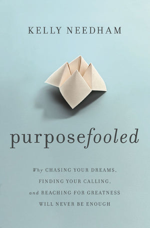 Purposefooled: Why Chasing Your Dreams, Finding Your Calling, and Reaching for Greatness Will Never Be Enough *Very Good*